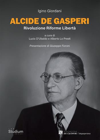 Alcide De Gasperi. Rivoluzione riforme libertà - Igino Giordani - Libro Studium 2025, Degasperiana | Libraccio.it