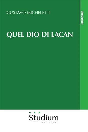 Quel dio di Lacan - Gustavo Micheletti - Libro Studium 2026, Universale | Libraccio.it