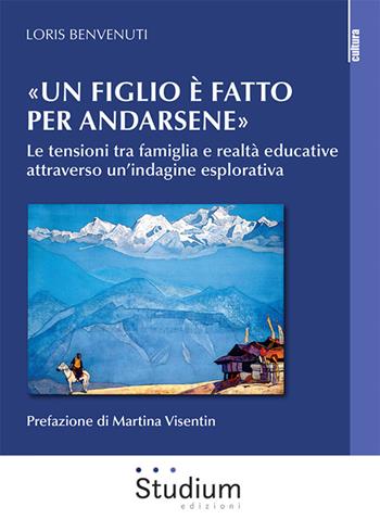 «Un figlio è fatto per andarsene». Le tensioni tra famiglia e realtà educative attraverso un’indagine esplorativa - Loris Benvenuti - Libro Studium 2025, La cultura | Libraccio.it