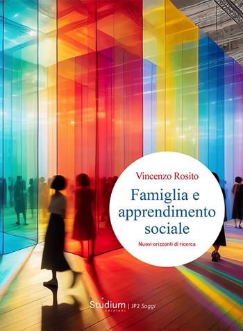 Famiglia e apprendimento sociale. Nuovi orizzonti di ricerca - Vincenzo Rosito - Libro Studium 2025, Istituto Giovanni Paolo II | Libraccio.it