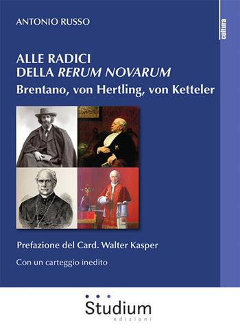 Alle radici della «Rerum novarum». Brentano, von Hertling, von Ketteler - Antonio Russo - Libro Studium 2026, La cultura | Libraccio.it