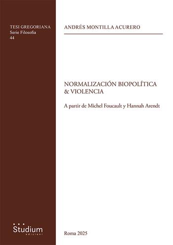 Normalizacion biopolitica & violencia. A partir de Michel Foucault y Hannah Arendt - Andrés Montilla Acurero - Libro Studium 2025 | Libraccio.it