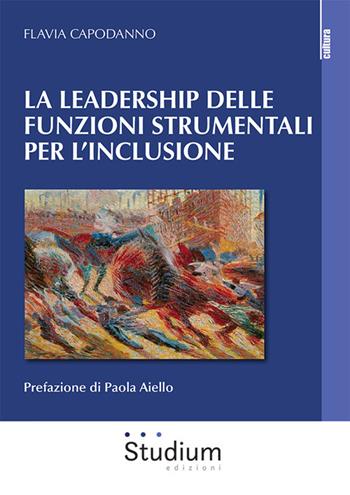 La leadership delle funzioni strumentali per l'inclusione - Flavia Capodanno - Libro Studium 2025, Cultura | Libraccio.it