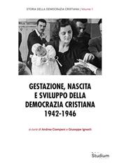 Gestazione, nascita e sviluppo della Democrazia Cristiana 1942-1946