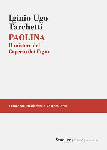 Paolina. Il misteri del Coperto dei Figini - Igino Ugo Tarchetti - Libro Studium 2026 | Libraccio.it