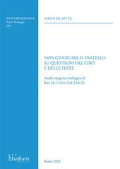 Non giudicare il fratello su questioni del cibo e delle feste. Studio esegetico-teologico di Rm 14,1-13a e Col 2,16-23