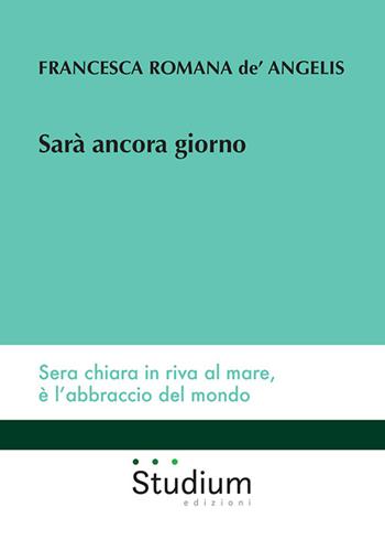 Sarà ancora giorno - Francesca Romana De'Angelis - Libro Studium 2026, Universale | Libraccio.it