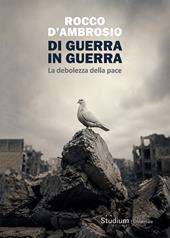Di guerra in guerra. La debolezza della pace