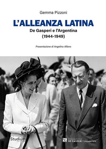 L'alleanza latina. De Gasperi e l'Argentina (1944-1949) - Gemma Pizzoni - Libro Studium 2026, Degasperiana | Libraccio.it