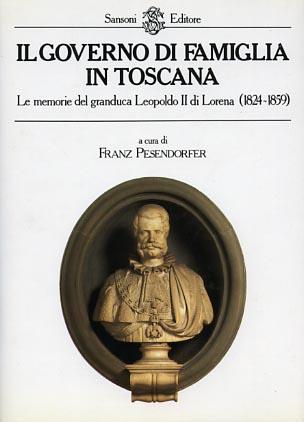 Il governo di famiglia in Toscana - Franz Pesendorfer - Libro Sansoni 1987 | Libraccio.it