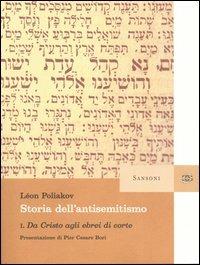 Storia dell'antisemitismo. Vol. 1: Da Cristo agli ebrei di corte - Léon Poliakov - Libro Sansoni 2004, Saggi | Libraccio.it
