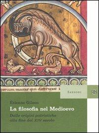 La filosofia nel Medioevo. Dalle origini patristiche alla fine del XIV secolo - Étienne Gilson - Libro Sansoni 2004 | Libraccio.it