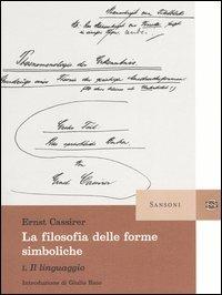 Filosofia delle forme simboliche. Vol. 1: Il linguaggio - Ernst Cassirer - Libro Sansoni 2004 | Libraccio.it