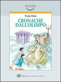 Cronache dall'Olimpo. Per la Scuola media - Paola Orini - Libro Sansoni 2004 | Libraccio.it