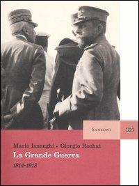 La grande guerra. 1914-1918 - Mario Isnenghi, Giorgio Rochat - Libro Sansoni 2004 | Libraccio.it