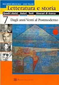 Letteratura e storia. Per le Scuole. Vol. 7: Dagli anni Venti al postmoderno. - Riccardo Bruscagli, Gino Tellini - Libro Sansoni | Libraccio.it