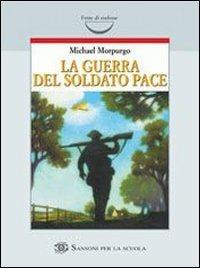 La guerra del soldato Pace - Michael Morpurgo - Libro Sansoni 2006 | Libraccio.it