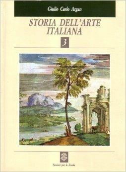 Storia dell'arte italiana. Vol. 3 - Giulio C. Argan - Libro Sansoni | Libraccio.it