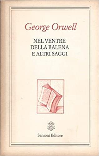 Nel ventre della balena e altri saggi - George Orwell - Libro Sansoni 1988, Saggi | Libraccio.it