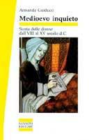 Medioevo inquieto. Storia delle donne dall'VIII al XV secolo d. C. - Armanda Guiducci - Libro Sansoni 1990, Saggi | Libraccio.it