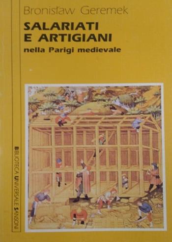 Salariati e artigiani nella Parigi medievale (secoli XIII-XV) - Bronislaw Geremek - Libro Sansoni 1990, Saggi | Libraccio.it