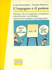 L'ingegno e il potere. Disegno di un rapporto complesso, affascinante, inevitabile, attraverso i tempi e i protagonisti