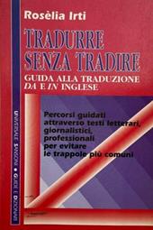 Tradurre senza tradire. Guida alla traduzione da e in inglese