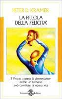 La pillola della felicità - Peter D. Kramer - Libro Sansoni 1994, Saggi | Libraccio.it