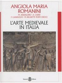 L'arte medievale in Italia - Angiola M. Romanini - Libro Sansoni 1996, Saggi | Libraccio.it