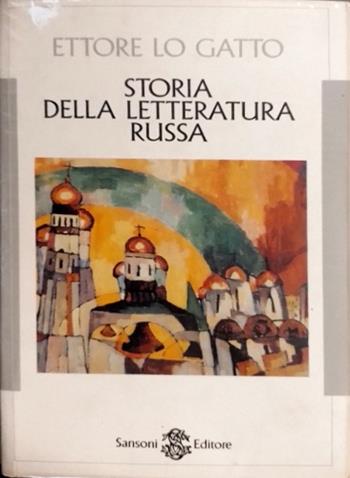 Storia della letteratura russa - Ettore Lo Gatto - Libro Sansoni 1997, Saggi | Libraccio.it