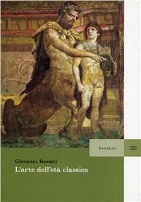 L'arte dell'età classica - Giovanni Becatti - Libro Sansoni 1995, Saggi | Libraccio.it
