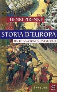 Storia d'Europa dalle invasioni al XVI secolo - Henri Pirenne - Libro Sansoni 1999, Saggi | Libraccio.it