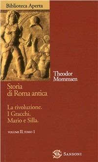 Storia di Roma antica. Vol. 2/1: La rivoluzione. I Gracchi. Mario e Silla - Theodor Mommsen - Libro Sansoni 2001, Biblioteca aperta Sansoni | Libraccio.it