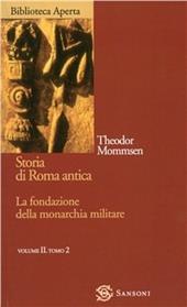 Storia di Roma antica. Vol. 2/2: La fondazione della monarchia militare