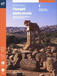 I luoghi della storia. Con atlante Per le Scuole superiori. Vol. 1 - Dorotea Cotroneo - Libro Sansoni 2014 | Libraccio.it