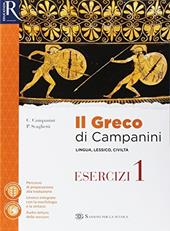 Il greco di Campanini. Esercizi. Con e-book. Con 2 espansioni online. Con 2 libri: Viaggio nel Mediterraneo-Greco visuale. Vol. 1