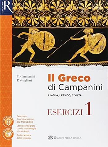 Il greco di Campanini. Esercizi. Con e-book. Con 2 espansioni online. Con 2 libri: Viaggio nel Mediterraneo-Greco visuale. Vol. 1 - Carlo Campanini, Paolo Scaglietti - Libro Sansoni 2017 | Libraccio.it