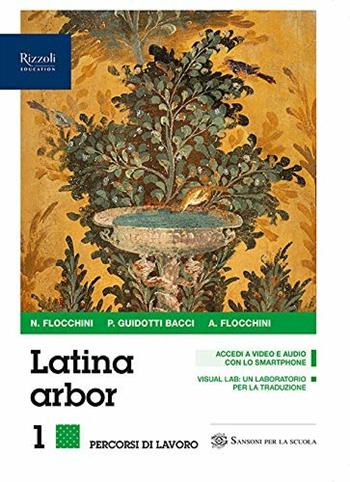 Latina arbor. Grammatica. Con e-book. Con espansione online. Con 3 libri: Esercizi-Per tradurre-Repertori lessicali. Vol. 1 - N. Flocchini, A. Flocchini, Piera Bacci - Libro Sansoni 2019 | Libraccio.it