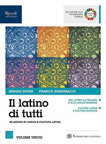 Il latino di tutti. 48 lezioni di lingua e cultura latina. Con e-book. Con espansione online - Sergio Dossi, Franco Signoracci - Libro Sansoni 2019 | Libraccio.it