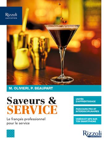 Saveurs & service. Le francais professionnel pour le service. Per gli Ist. professionali. Con e-book. Con espansione online. Con CD-Audio - Mariella Olivieri, Philippe Beaupart - Libro Rizzoli Languages 2020 | Libraccio.it