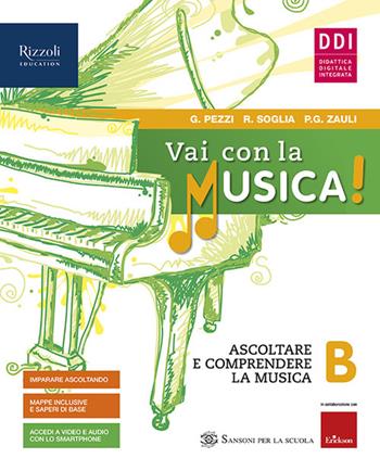 Vai con la musica. Con #lamusicanonsiferma. Con e-book. Con espansione online. Vol. B-C - Giuliana Pezzi, Renato Soglia, Pier Giacomo Zauli - Libro Sansoni 2020 | Libraccio.it