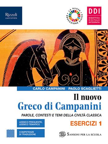 Il nuovo Greco di Campanini. Esercizi. Con Laboratorio traduzioni e Grammatica. Con e-book. Con espansione online. Vol. 1 - Carlo Campanini, Paolo Scaglietti - Libro Sansoni 2021 | Libraccio.it