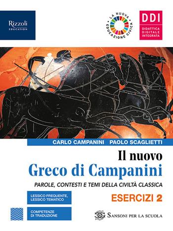 Il nuovo Greco di Campanini. Esercizi. Con Laboratorio traduzioni. Con e-book. Con espansione online. Vol. 2 - Carlo Campanini, Paolo Scaglietti - Libro Sansoni 2021 | Libraccio.it