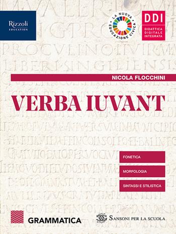 Verba iuvant. Grammatica. Per le Scuole superiori. Vol. 1 - Nicola Flocchini, Piera Guidotti Bacci - Libro Sansoni 2021 | Libraccio.it