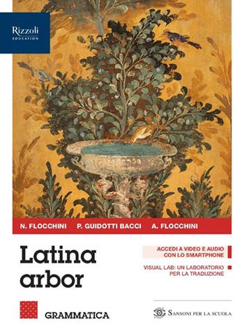 Latina arbor. Con Grammatica, Esercizi, Repertori lessicali, Latino plus. Per le Scuole superiori. Vol. 1 - Nicola Flocchini, Piera Bacci, Anna Flocchini - Libro Sansoni 2022 | Libraccio.it