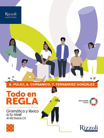 Todo en regla. Gramática y léxico a tu nivel. A1-C1. Per le Scuole superiori. - Anna Pulici, Trinidad Fernández González, Alessandra Corsanico - Libro Rizzoli Languages 2024 | Libraccio.it