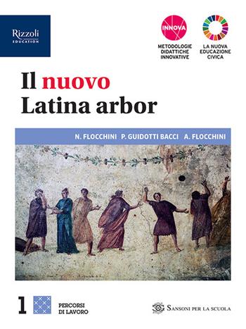 Il nuovo latina arbor. Percorsi. Con Grammatica, Laboratorio, Repertori lessicali. Per le Scuole superiori. Vol. 1 - Nicola Flocchini, Piera Guidotti Bacci, Anna Flocchini - Libro Sansoni 2023 | Libraccio.it
