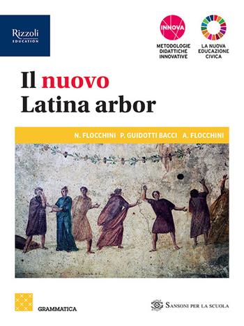 Il nuovo latina arbor. Grammatica. Con e-book. Con espansione online. Vol. 1 - Nicola Flocchini, Piera Guidotti Bacci, Anna Flocchini - Libro Sansoni 2023 | Libraccio.it
