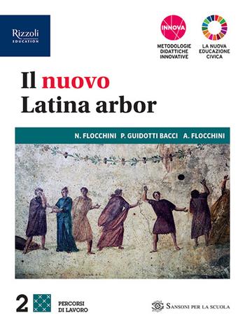 Il nuovo latina arbor. Percorsi di lavoro. Per le Scuole superiori. Vol. 2 - Nicola Flocchini, Piera Guidotti Bacci, Anna Flocchini - Libro Sansoni 2023 | Libraccio.it