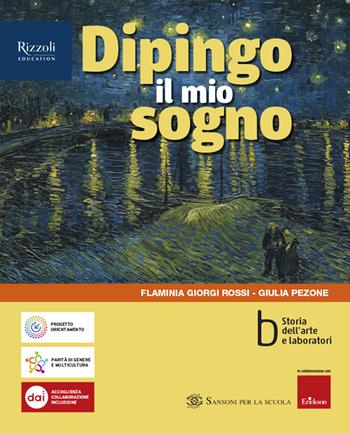 Dipingo il mio sogno. Per la Scuola media. Vol. A-B: Comunicazione visiva e creatività-Storia dell'arte e laboratori - Flaminia Giorgi Rossi, Giulia Pezone, Valentina Scagnolari - Libro Sansoni 2024 | Libraccio.it